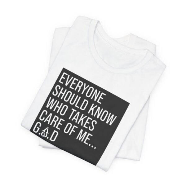 Everyone Should Know Who Takes Care of Me - G.O.D Unisex Jersey Short Sleeve Tee - Image 2
